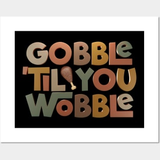 Gobble 'Til You Wobble 3D Posters and Art